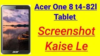 Acer One 8 T4 82L tablet me screenshot kaise le | Acer ki tablet me screenshot kaise le