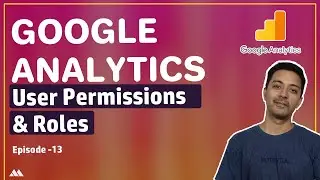 User Permissions & Roles in Google Analtyics - Google analytics for Beginners