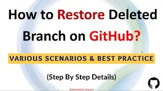 #16 How To Delete & Restore Branches on GitHub? | Various Scenarios to Delete and Restore in Detail