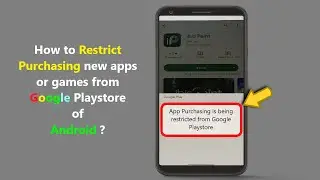 How to Restrict Purchasing new apps or games from Google Playstore of Android ?