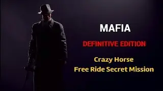 Mafia Definitive Edition Crazy Horse Free Ride Secret Mission how to unlock the Crazy Horse car