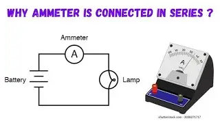 Why Ammeter is connected in series?