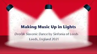 Making Music Up in Lights - Dvořák Slavonic Dance by Sinfonia of Leeds