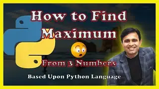 Python Program to Find Greatest of 3 numbers (Tutorial-21)