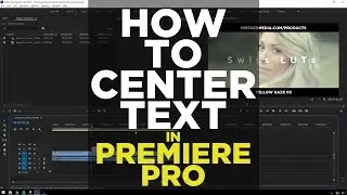 How to Center Text in Premiere Pro CC2018 (Tutorial)