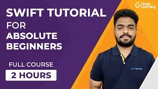 Swift Tutorial for Absolute Beginners | Learn Swift Programming in 2 Hours | Great Learning