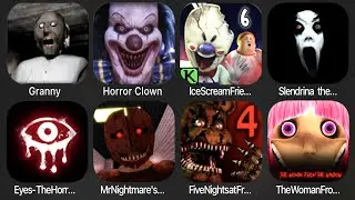Granny,Horror Clown,Ice Scream 6,Slendrina The Cellar,Eyes The Horror Game,Five Nights At Freddy's 4
