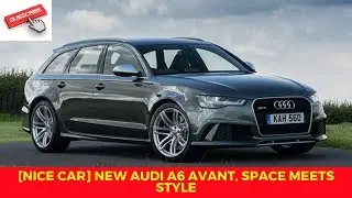 [NICE CAR] New Audi A6 Avant, space meets style