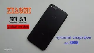 Обзор и отзыв о Xiaomi Mi A1  спустя неделю использования от реального пользователя