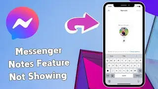 How to Fix Messenger Notes Feature Not Showing On iPhone (2024)