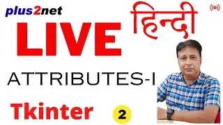 Tkinter Basics : Understanding attributes - Hindi