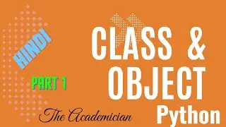 [PYH 18] Class and object (Part 1), constructor,  Types of Variables, Types of Methods [Hindi]
