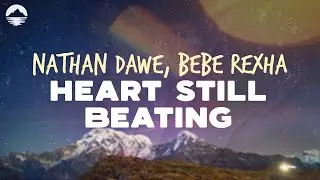 Nathan Dawe, Bebe Rexha - Heart Still Beating | Lyrics