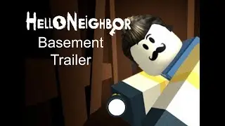 ROBLOX Hello Neighbor New Basement Trailer