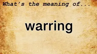 Warring Meaning : Definition of Warring