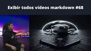 Exibir todos vídeos markdown thumbGen 68