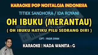 Oh Ibuku (Merantau) karaoke Titiek Sandhora nada wanita G - Karaoke nostalgia 60'an