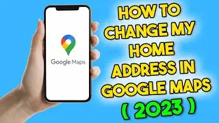 How to Change My Home Address in Google Maps (2023)