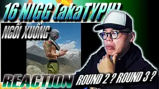 (REACTION) 16 Nigg - Ngồi Xuống (Prod. by Mastal) | 16 Typh ON THE MIC !!!