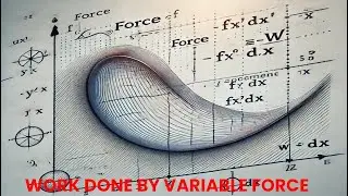 Work Done by Variable Force ll Elaboration, Formula, Example and Explanation ll