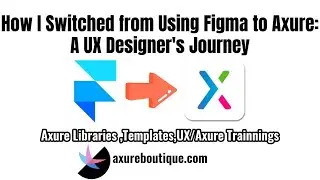 How I Switched from Using Figma to Axure: A UX Designer's Journey