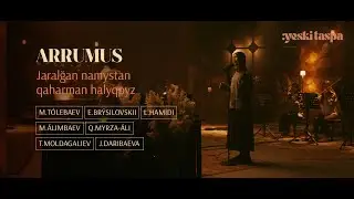 Arrumus | Jaralğan namystan qaharman halyqpyz  | Yeski Taspa