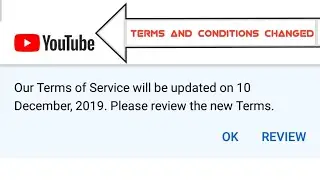 YouTube Terms of Service changed Drastically 10 December 2019