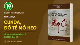 🔴 [TRỰC TIẾP] Pháp thoại: CunDa, Đồ tể mổ heo | Tích truyện Pháp cú (Bài 10)