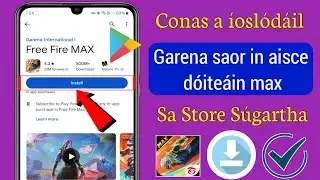 Conas Garena Free Fire Max a Íoslódáil In Google Play Store Conas Fire Max In Aisce a Shuiteáil ar