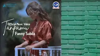 FANNY SABILA - TANPAMU (OFFICIAL MUSIC VIDEO)