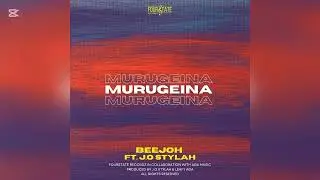 MURUGEINA - BEEJOH FT J.O STYLAH