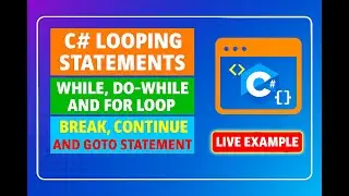 C# Looping Statements | while, do-while and for loop | break, continue and goto statement