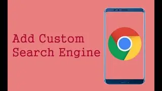 Add CUSTOM SEARCH ENGINE in ANDROID google CHROME