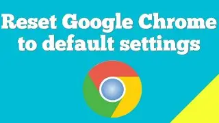 How to reset Google Chrome to default settings ?