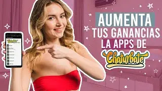CÓMO AUMENTAR TUS GANANCIAS CON LAS APPS DE CHATURBATE
