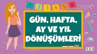 4. Sınıf - Gün, Hafta, Ay ve Yıl Dönüşümleri