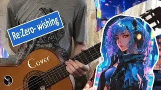 Wishing- Re:Zero 18 episode (guitar cover)