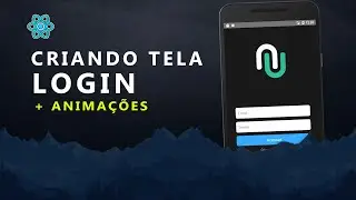 Criando tela de login + Animações com React Native