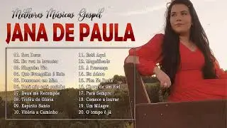 Jana De Paula 2023 - As Melhores Músicas Gospel Mais Tocadas 2023 - CD Completo - Gospel Músicas