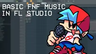 HOW TO MAKE FNF MUSIC USING FL STUDIO (Part 1: The Basics)