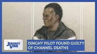Dinghy pilot found guilty of channel deaths | Jeremy Vine