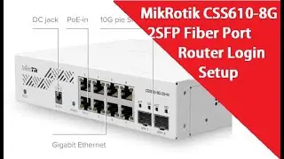 MikroTik CSS610 8G 2S 10G Fiber Switch Login and Setup