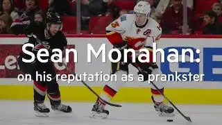 Calgary Flames Sean Monahan on his reputation for being a prankster