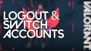 How To LOGOUT From VALORANT And SWITCH ACCOUNTS | Tutorial