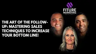 The Art of the Follow-Up: Mastering Sales Techniques to Increase Your Bottom Line!