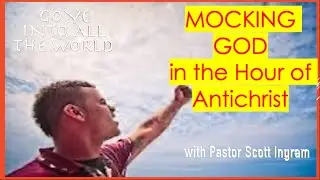 Mocking God in the Hour of Antichrist