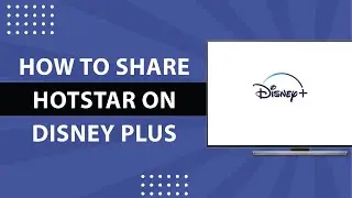 How to Share Hotstar on Disney Plus-2024