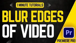 How To Blur Edges Of Video In Premiere Pro 2024 | Adobe Tutorials