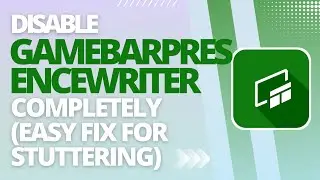 How To Disable GameBarPresenceWriter Completely (Easy FIX For Stuttering)