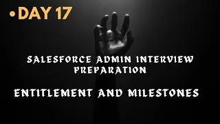 Day 17 || Entitlement and Milestones in Salesforce || All Interview Questions 